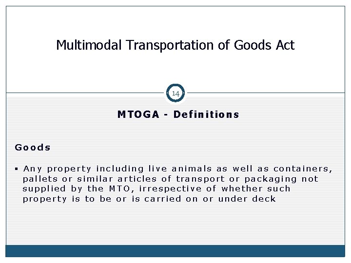 Multimodal Transportation of Goods Act 14 MTOGA - Definitions Goods § Any property including
