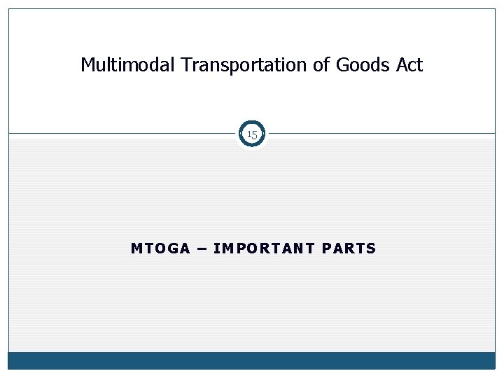 Multimodal Transportation of Goods Act 15 MTOGA – IMPORTANT PARTS 