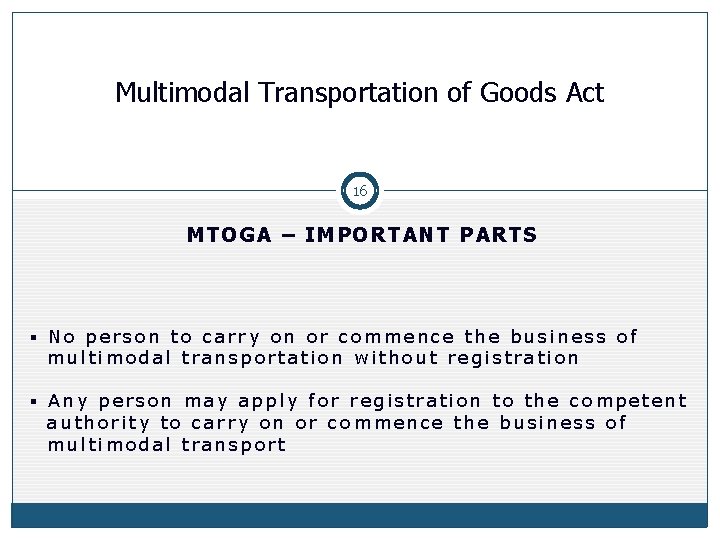 Multimodal Transportation of Goods Act 16 MTOGA – IMPORTANT PARTS § No person to