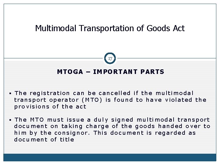 Multimodal Transportation of Goods Act 17 MTOGA – IMPORTANT PARTS § The registration can