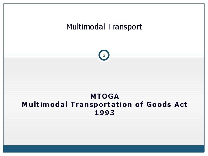 Multimodal Transport 2 MTOGA Multimodal Transportation of Goods Act 1993 
