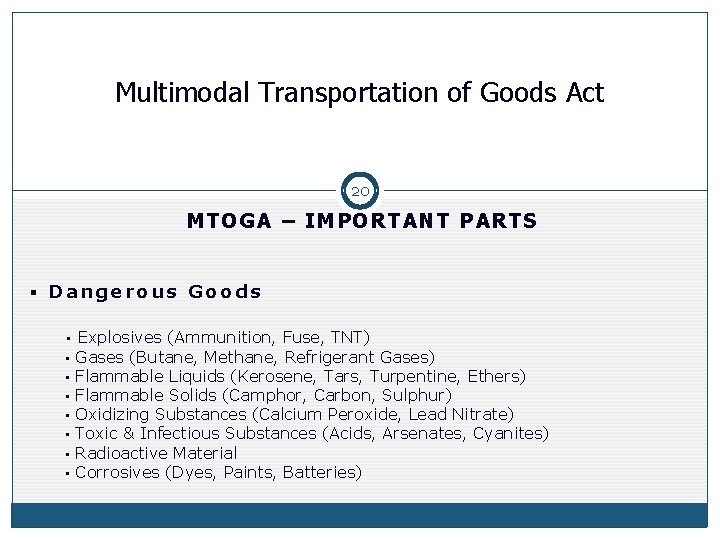 Multimodal Transportation of Goods Act 20 MTOGA – IMPORTANT PARTS § Dangerous Goods •