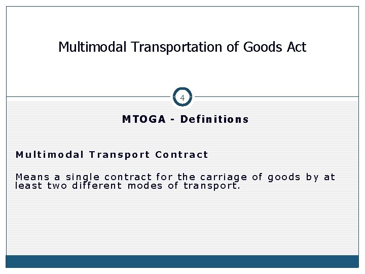 Multimodal Transportation of Goods Act 4 MTOGA - Definitions Multimodal Transport Contract Means a