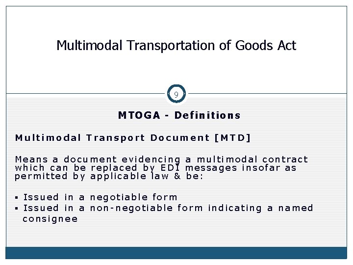 Multimodal Transportation of Goods Act 9 MTOGA - Definitions Multimodal Transport Document [MTD] Means