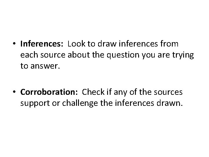  • Inferences: Look to draw inferences from each source about the question you