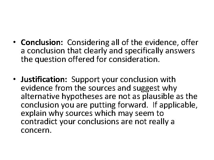  • Conclusion: Considering all of the evidence, offer a conclusion that clearly and