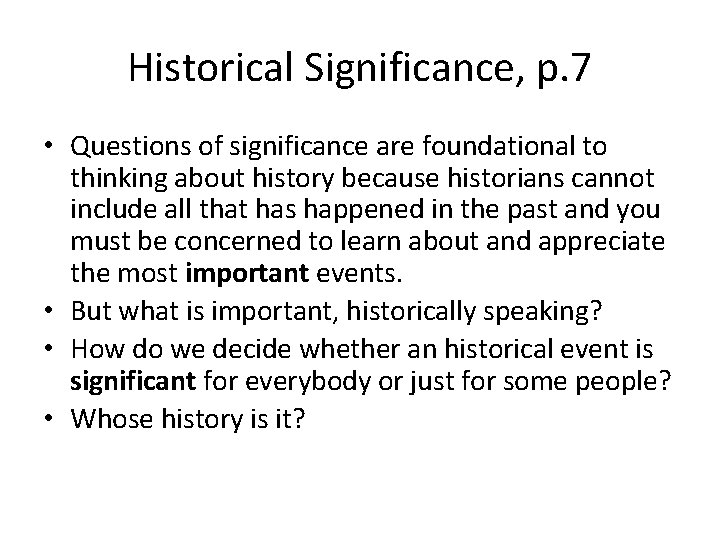 Historical Significance, p. 7 • Questions of significance are foundational to thinking about history