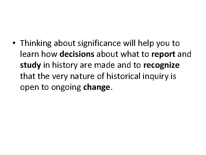 • Thinking about significance will help you to learn how decisions about what