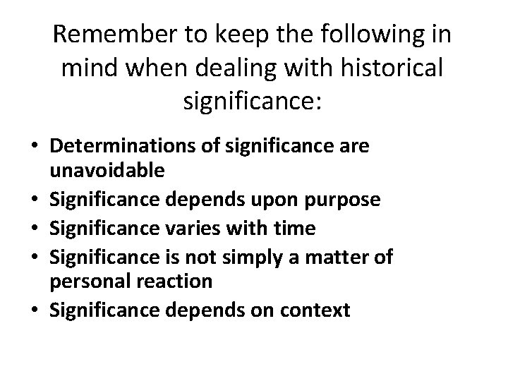 Remember to keep the following in mind when dealing with historical significance: • Determinations