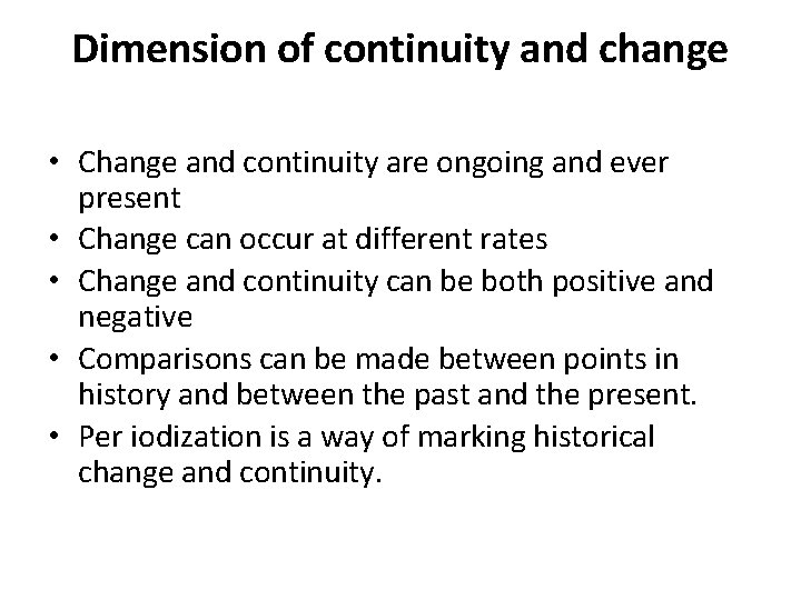 Dimension of continuity and change • Change and continuity are ongoing and ever present