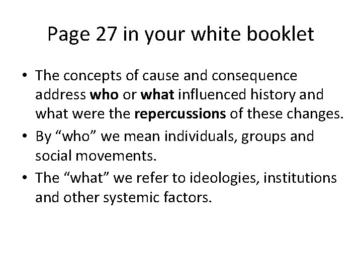 Page 27 in your white booklet • The concepts of cause and consequence address