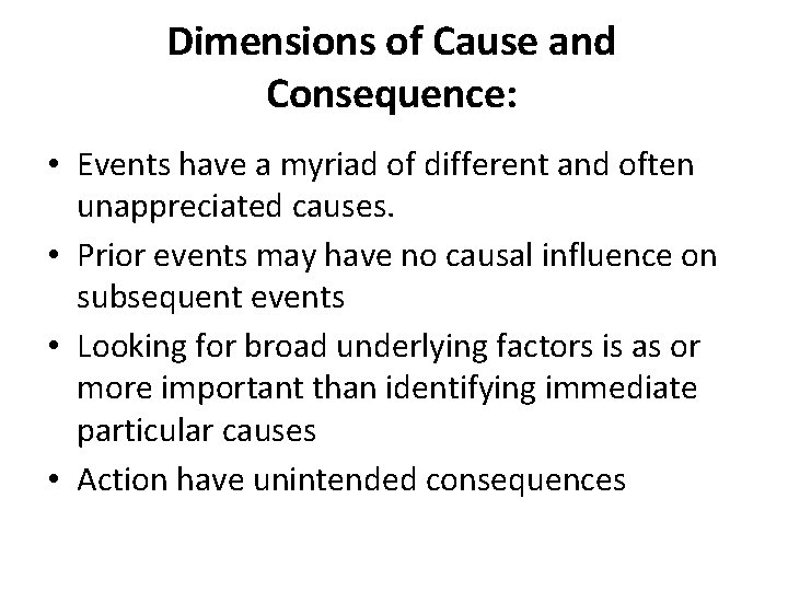 Dimensions of Cause and Consequence: • Events have a myriad of different and often