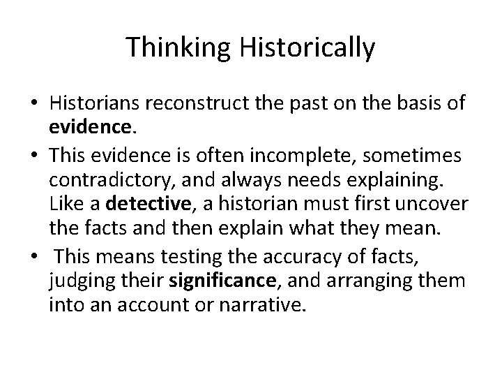 Thinking Historically • Historians reconstruct the past on the basis of evidence. • This