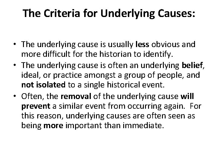 The Criteria for Underlying Causes: • The underlying cause is usually less obvious and