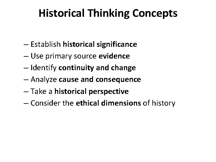 Historical Thinking Concepts – Establish historical significance – Use primary source evidence – Identify