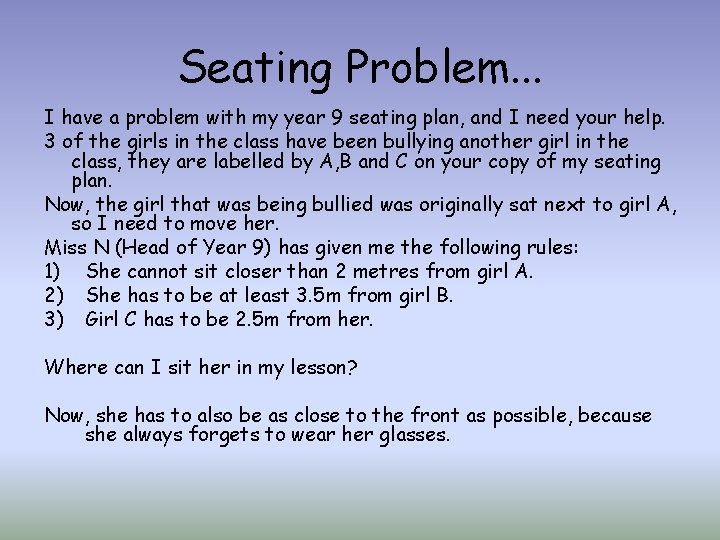 Seating Problem. . . I have a problem with my year 9 seating plan,