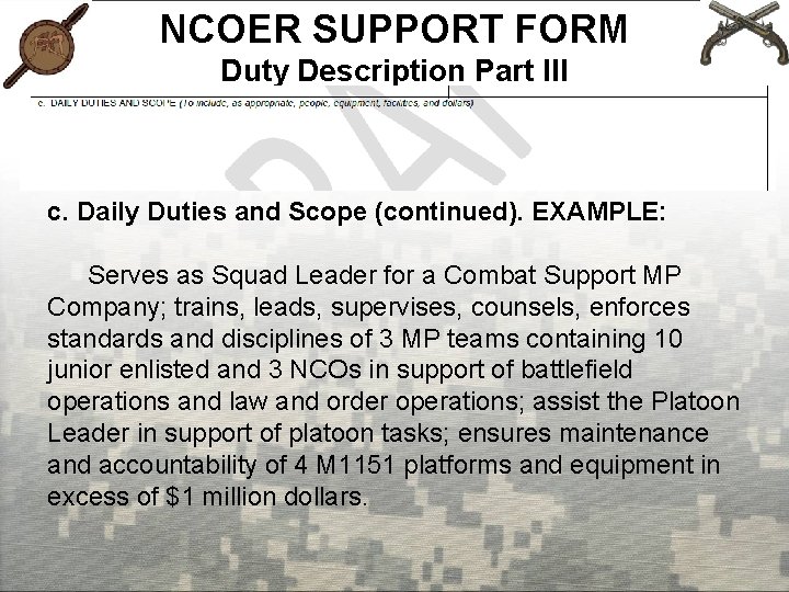 NCOER SUPPORT FORM Duty Description Part III c. Daily Duties and Scope (continued). EXAMPLE: