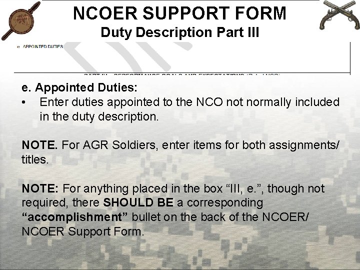 NCOER SUPPORT FORM Duty Description Part III e. Appointed Duties: • Enter duties appointed