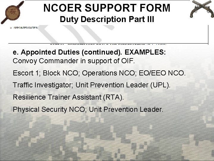 NCOER SUPPORT FORM Duty Description Part III e. Appointed Duties (continued). EXAMPLES: Convoy Commander