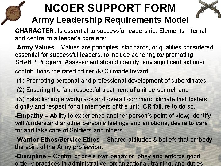 NCOER SUPPORT FORM Army Leadership Requirements Model CHARACTER: Is essential to successful leadership. Elements