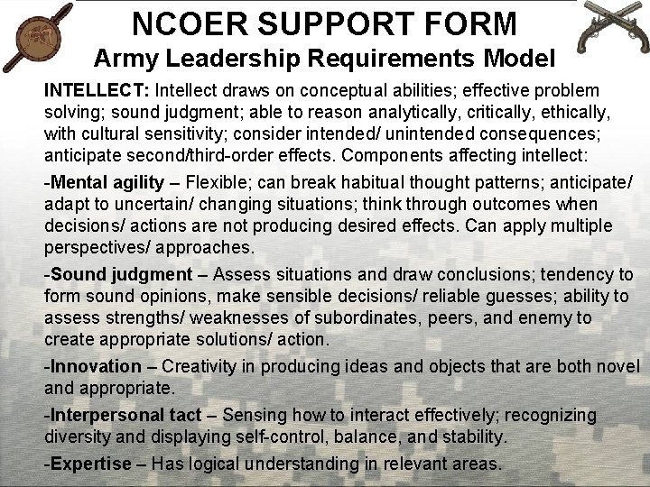 NCOER SUPPORT FORM Army Leadership Requirements Model INTELLECT: Intellect draws on conceptual abilities; effective