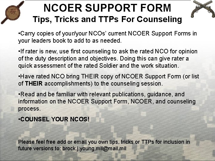 NCOER SUPPORT FORM Tips, Tricks and TTPs For Counseling • Carry copies of your/your