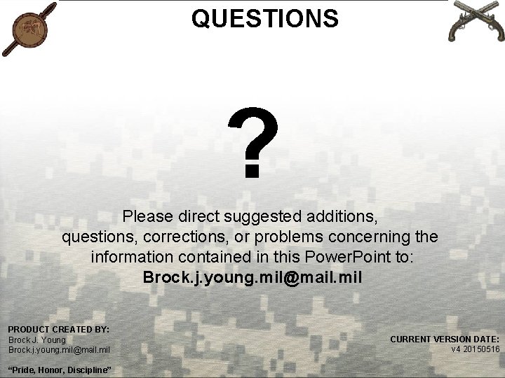 QUESTIONS ? Please direct suggested additions, questions, corrections, or problems concerning the information contained