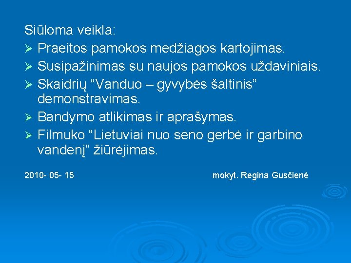 Siūloma veikla: Ø Praeitos pamokos medžiagos kartojimas. Ø Susipažinimas su naujos pamokos uždaviniais. Ø