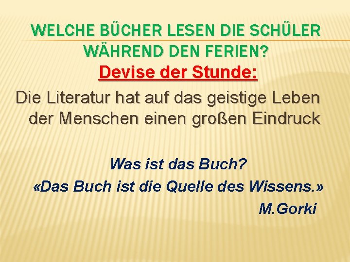 WELCHE BÜCHER LESEN DIE SCHÜLER WÄHREND DEN FERIEN? Devise der Stunde: Die Literatur hat