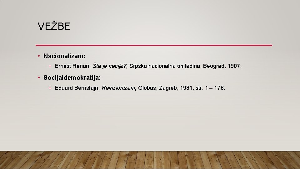 VEŽBE • Nacionalizam: • Ernest Renan, Šta je nacija? , Srpska nacionalna omladina, Beograd,