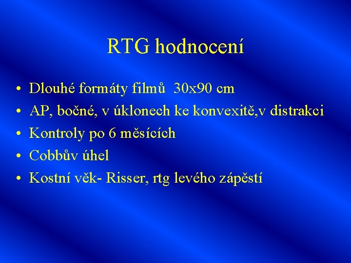 RTG hodnocení • • • Dlouhé formáty filmů 30 x 90 cm AP, bočné,