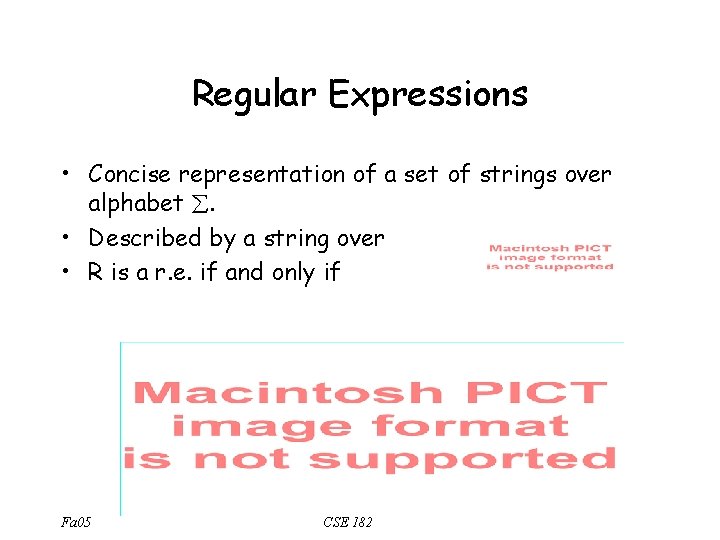 Regular Expressions • Concise representation of a set of strings over alphabet . •