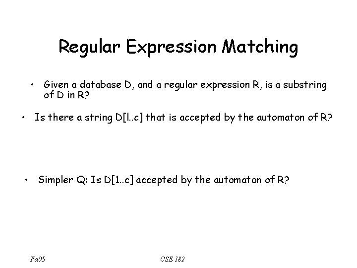 Regular Expression Matching • Given a database D, and a regular expression R, is