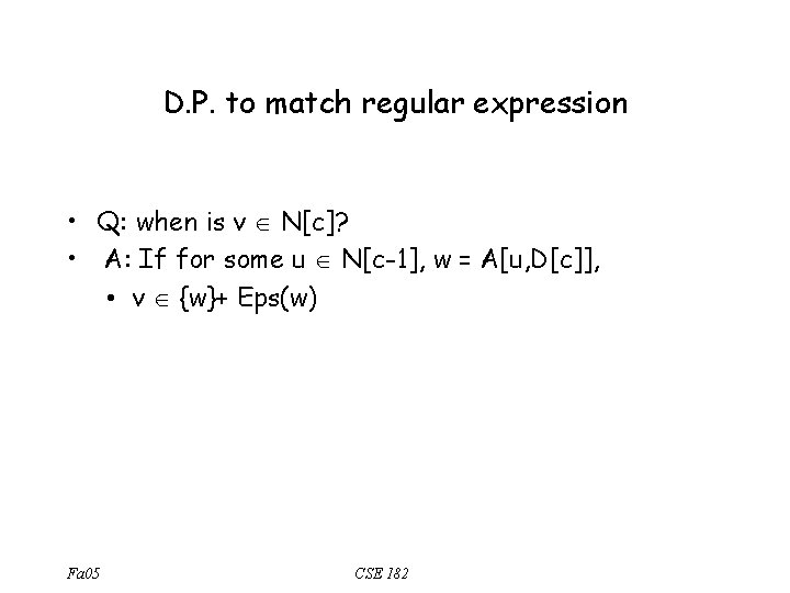 D. P. to match regular expression • Q: when is v N[c]? • A: