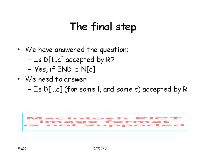 The final step • We have answered the question: – Is D[1. . c]