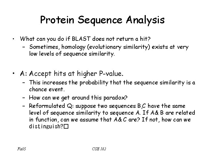 Protein Sequence Analysis • What can you do if BLAST does not return a