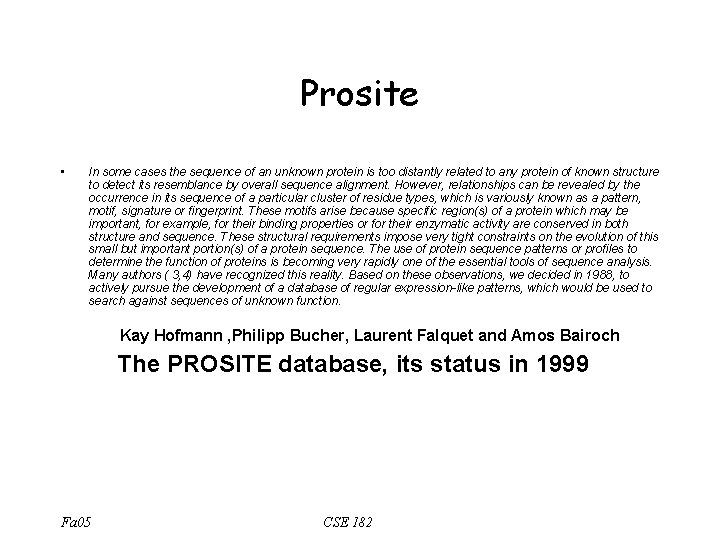 Prosite • In some cases the sequence of an unknown protein is too distantly
