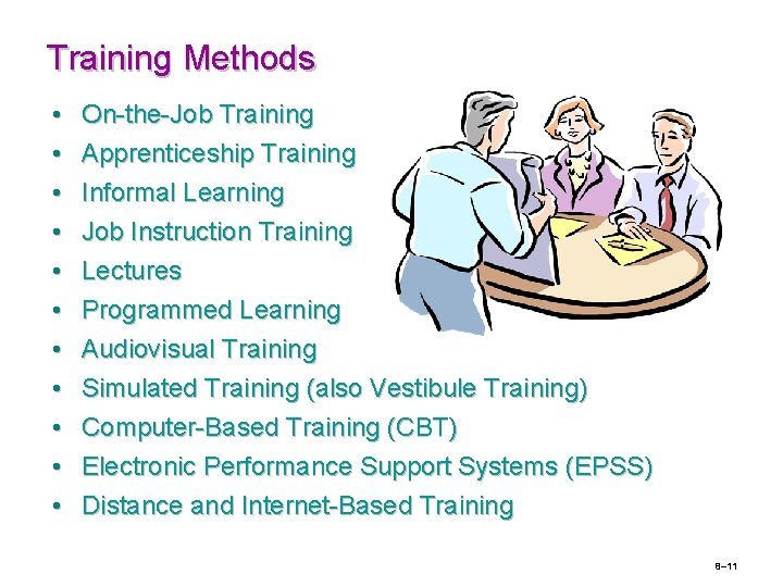 Training Methods • • • On-the-Job Training Apprenticeship Training Informal Learning Job Instruction Training