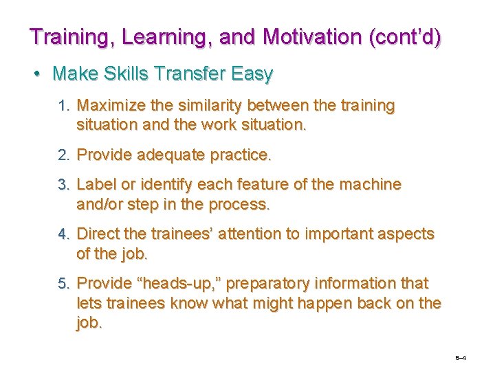 Training, Learning, and Motivation (cont’d) • Make Skills Transfer Easy 1. Maximize the similarity