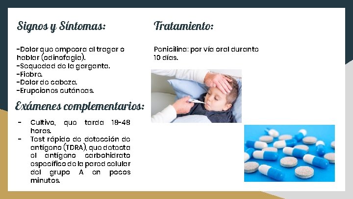 Signos y Síntomas: Tratamiento: -Dolor que empeora al tragar o hablar (odinofagia). -Sequedad de