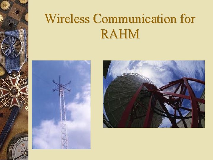 Wireless Communication for RAHM Wireless Communication for RAHM