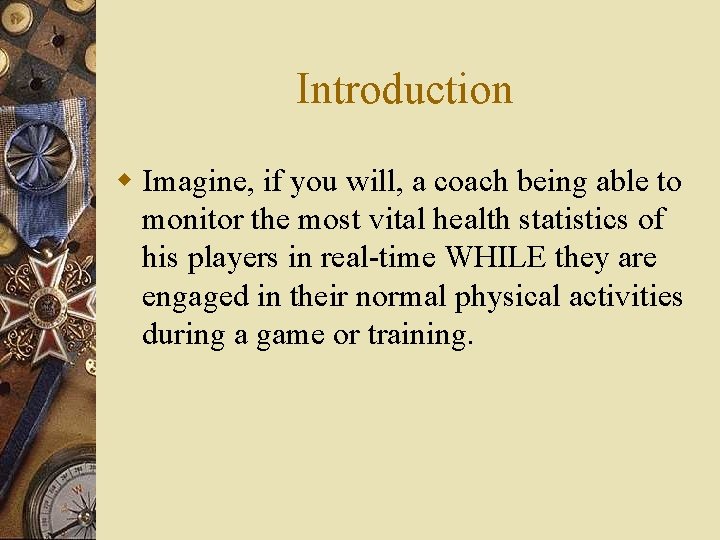 Introduction w Imagine, if you will, a coach being able to monitor the most Introduction w Imagine, if you will, a coach being able to monitor the most