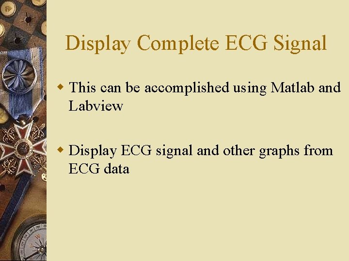 Display Complete ECG Signal w This can be accomplished using Matlab and Labview w Display Complete ECG Signal w This can be accomplished using Matlab and Labview w