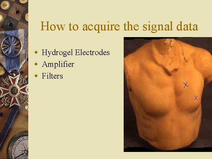 How to acquire the signal data w Hydrogel Electrodes w Amplifier w Filters How to acquire the signal data w Hydrogel Electrodes w Amplifier w Filters