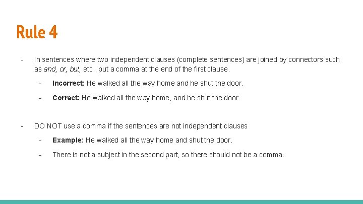 Rule 4 - - In sentences where two independent clauses (complete sentences) are joined