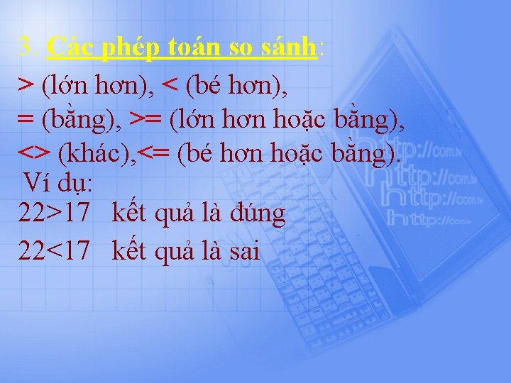 3. Các phép toán so sánh: > (lớn hơn), < (bé hơn), = (bằng),