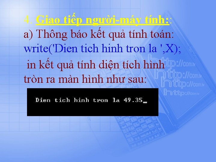 4. Giao tiếp người-máy tính: : a) Thông báo kết quả tính toán: write('Dien