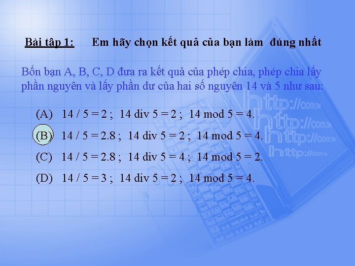 Bài tập 1: Em hãy chọn kết quả của bạn làm đúng nhất Bốn