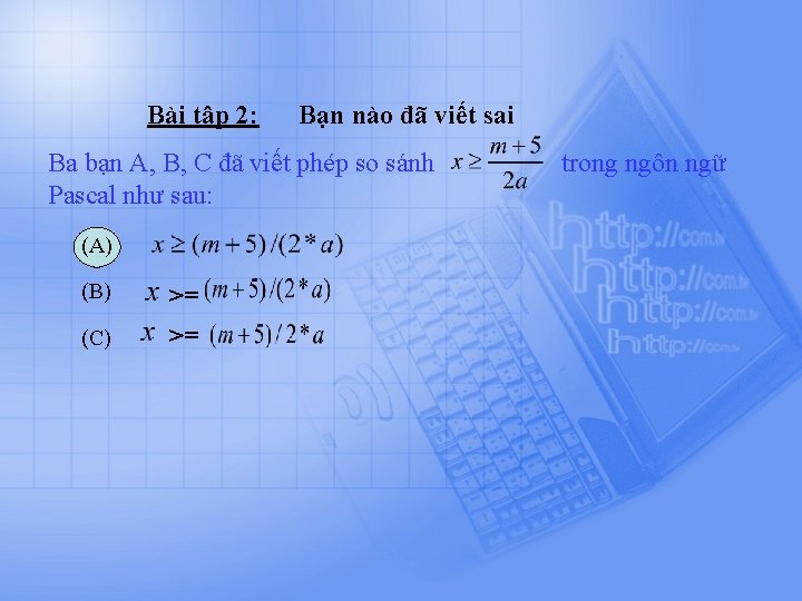 Bài tập 2: Bạn nào đã viết sai Ba bạn A, B, C đã
