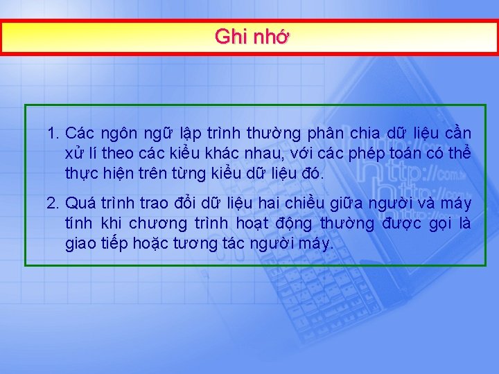 Ghi nhớ 1. Các ngôn ngữ lập trình thường phân chia dữ liệu cần